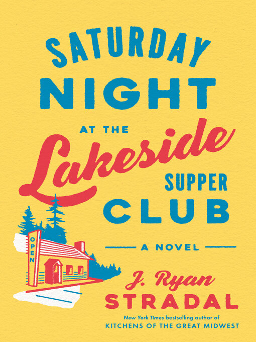 Title details for Saturday Night at the Lakeside Supper Club by J. Ryan Stradal - Wait list